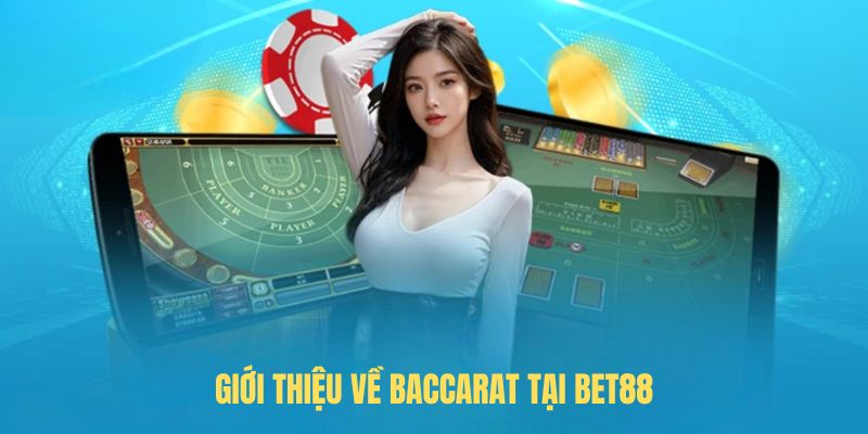 Giới thiệu về Baccarat tại BET88