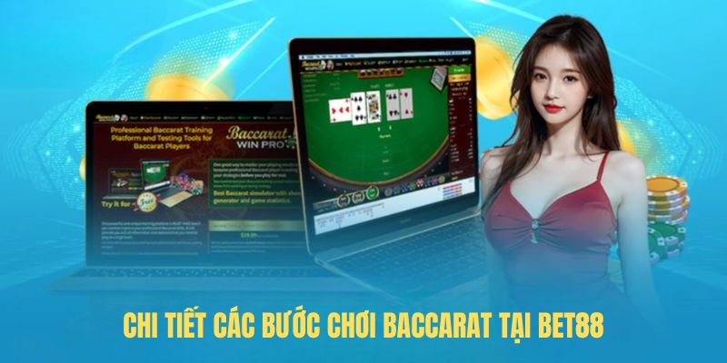 Chi tiết các bước chơi Baccarat tại BET88